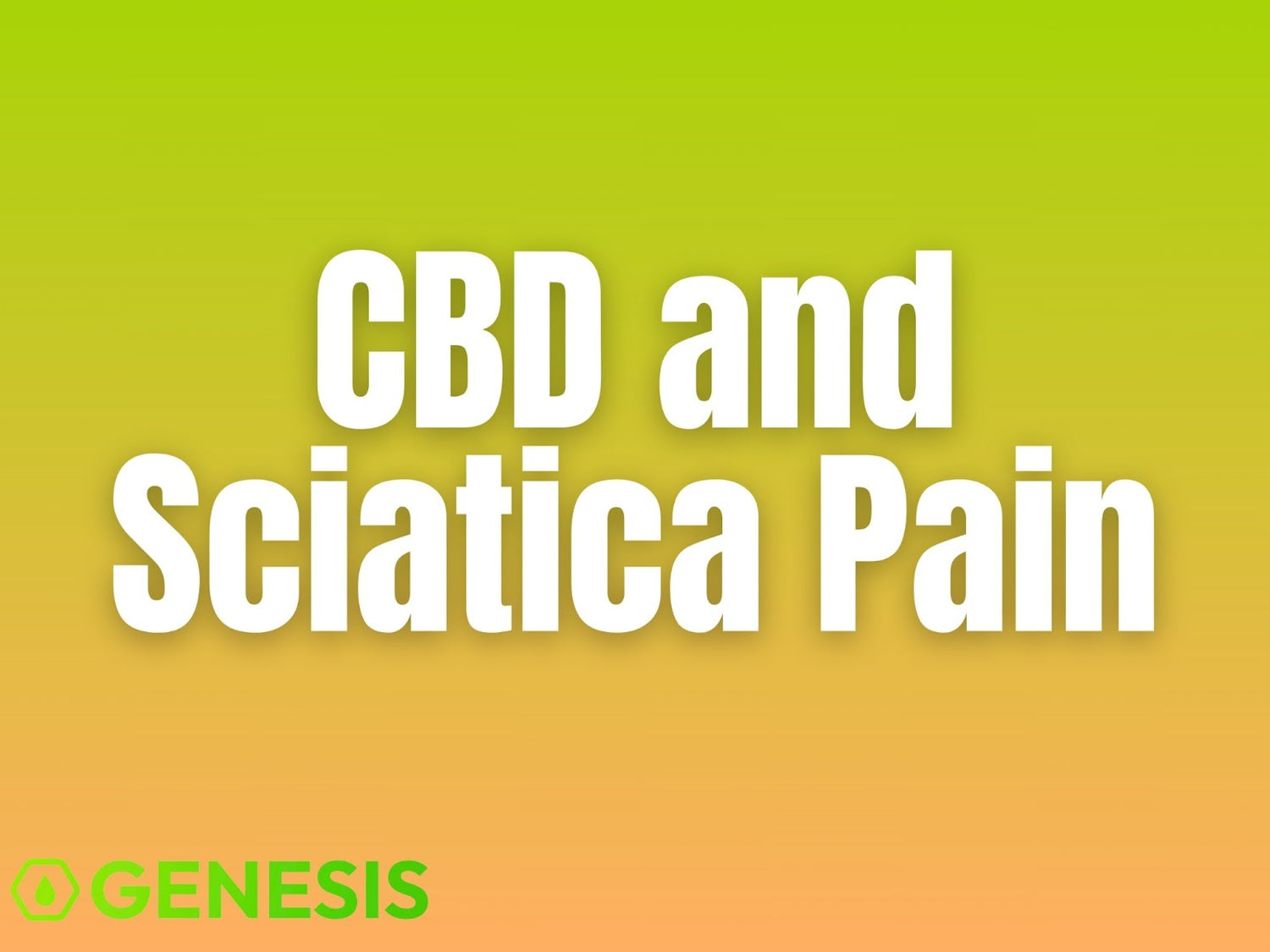 CBD and Sciatica Pain | What to Use and How to Dose It