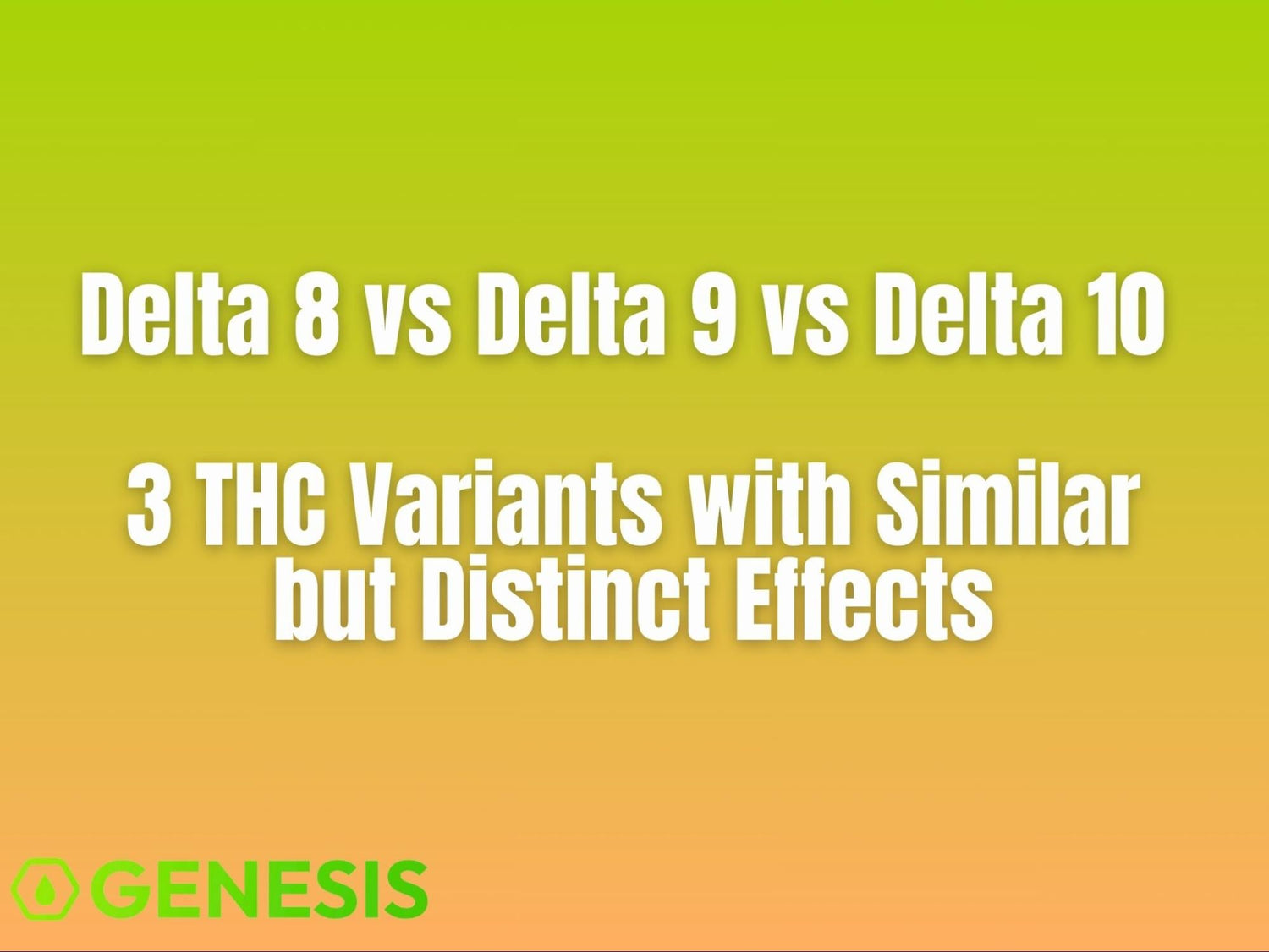 Delta 8 vs Delta 9 vs Delta 10: Potency, Legality & Safe Choices