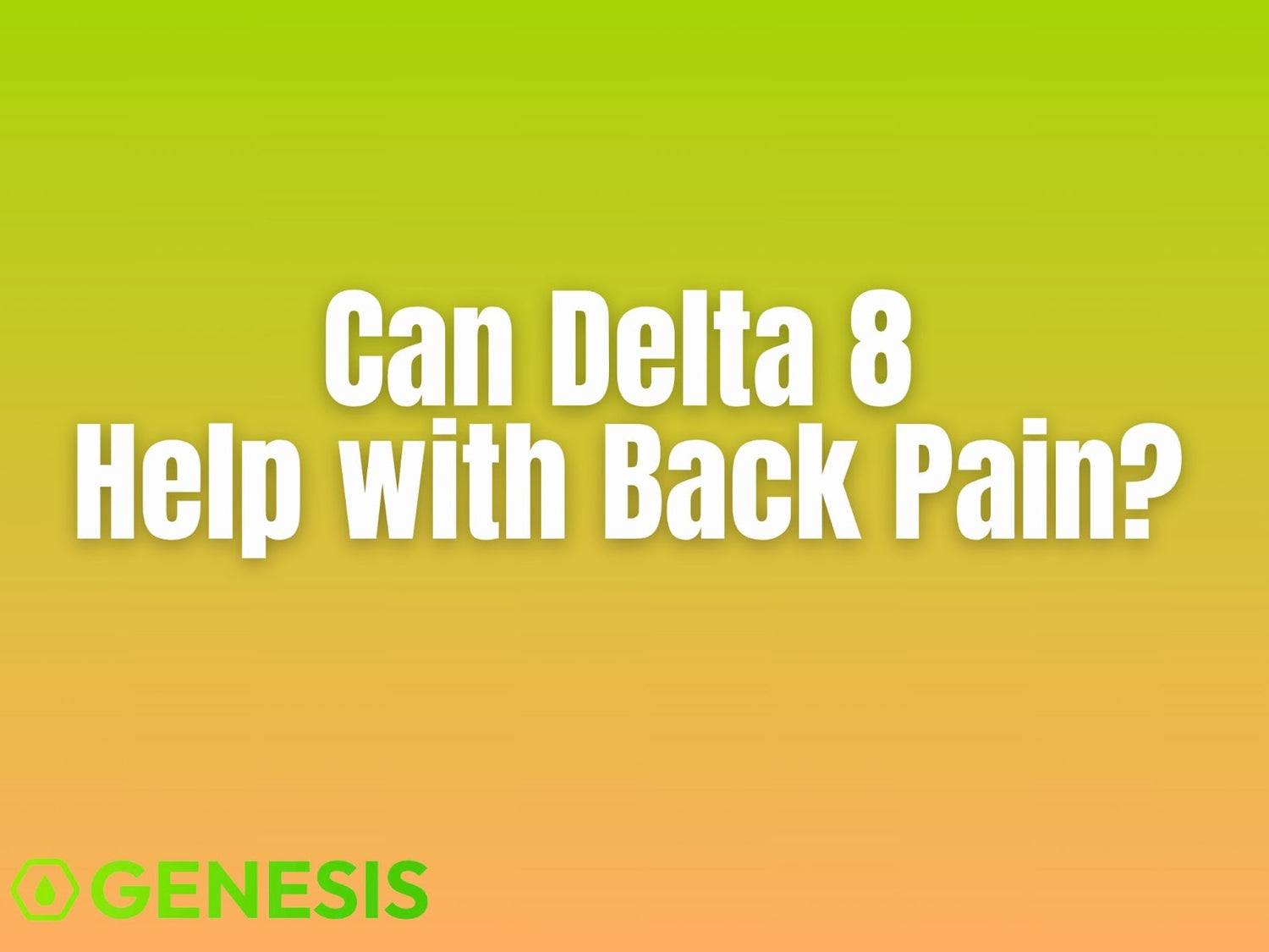 Can Delta 8 Help with Chronic Back Pain