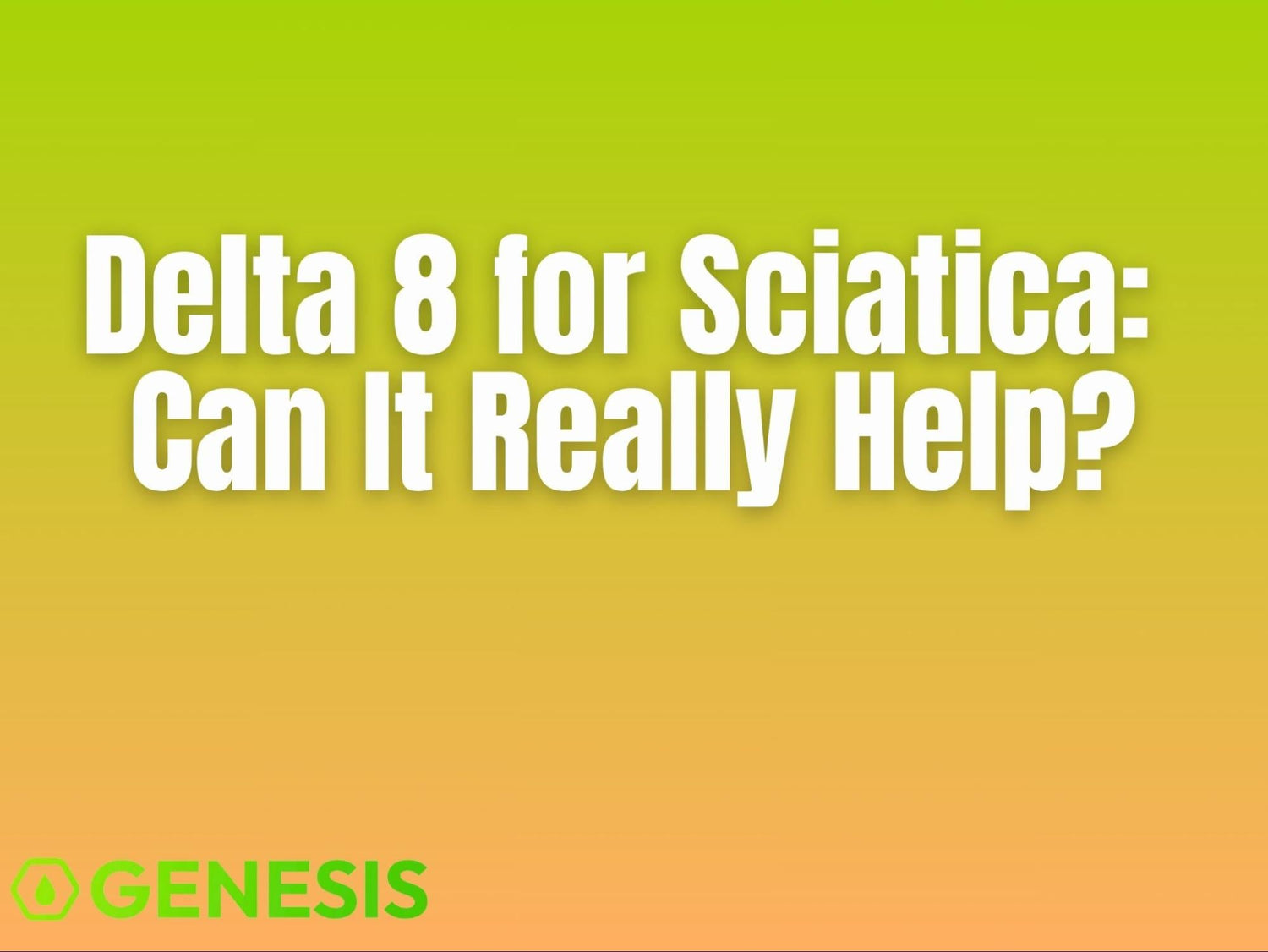 Can Delta 8 Help Sciatica Pain? Evidence, Benefits & Products