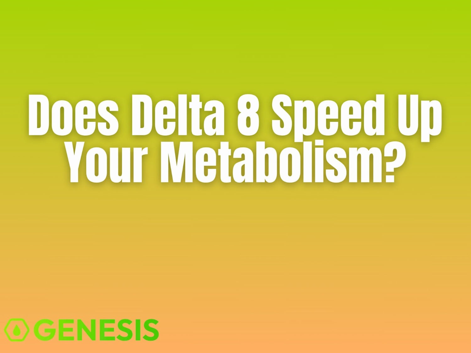 Does Delta-8 Speed Up Metabolism?