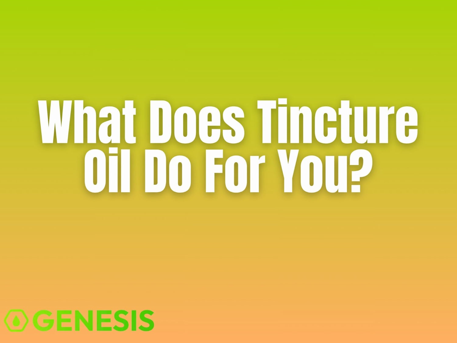 CBD Oil Tinctures Explained: Effects, Uses & How to Choose