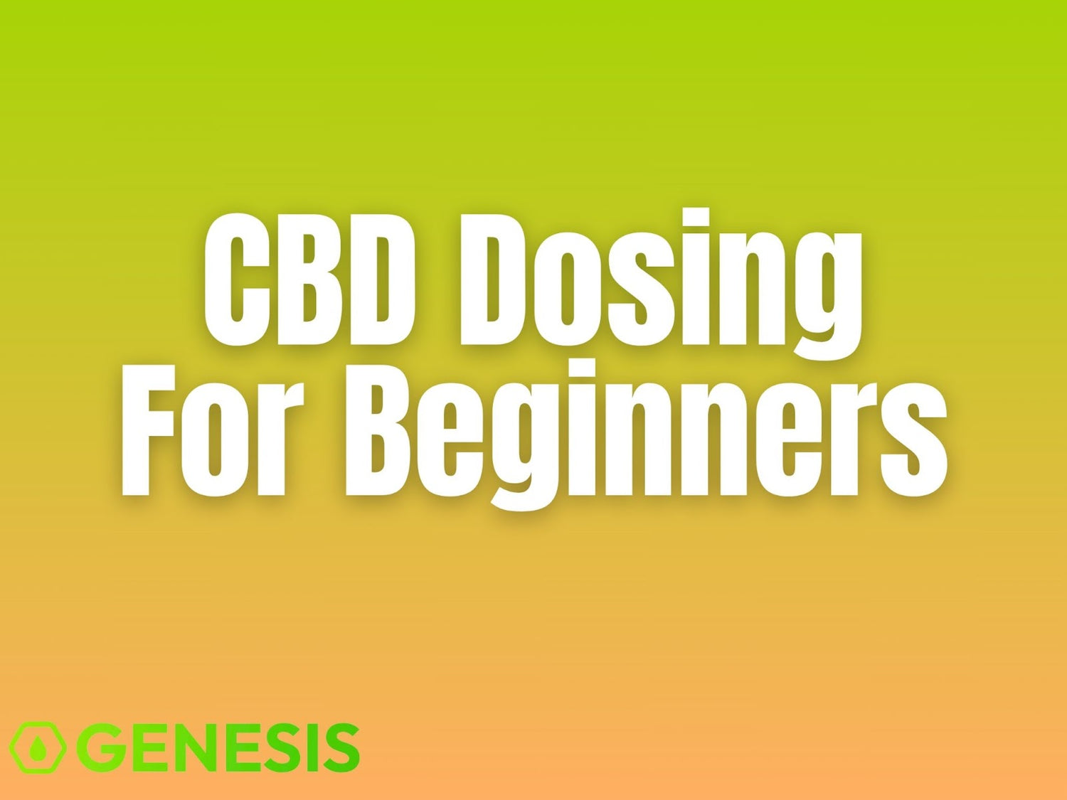 CBD Dosing Guide for First-Time Users