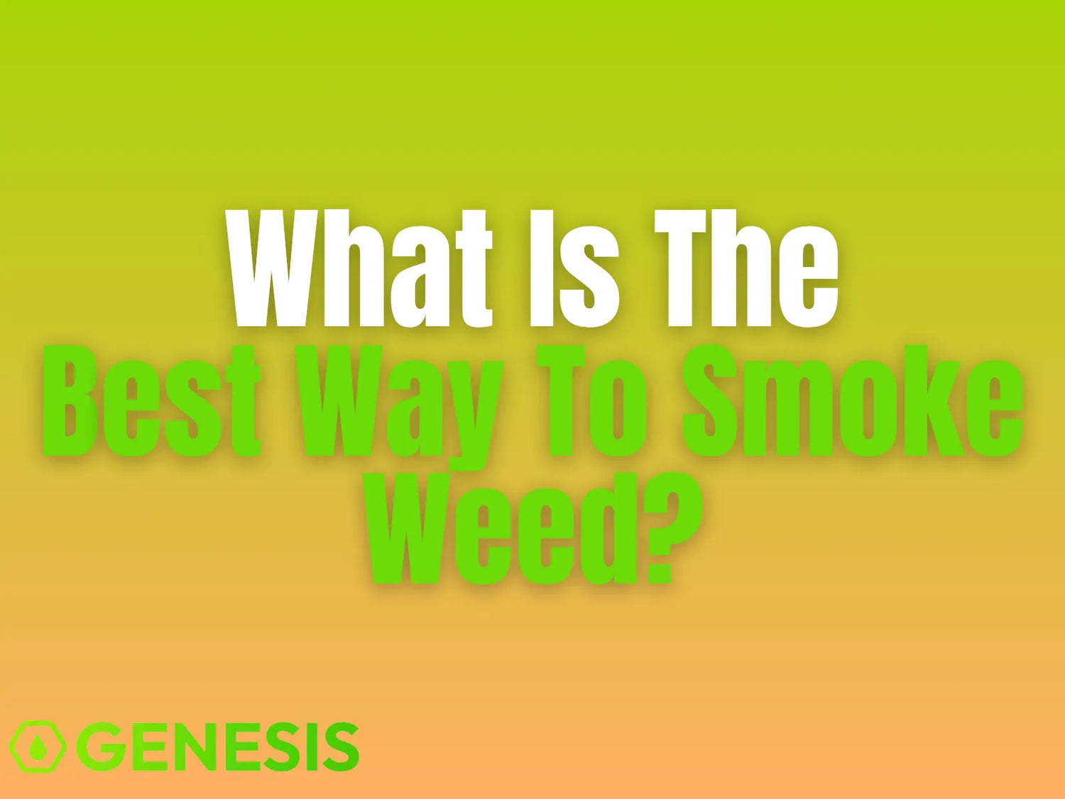 Best Way to Smoke Weed Based on Your Goals and Budget