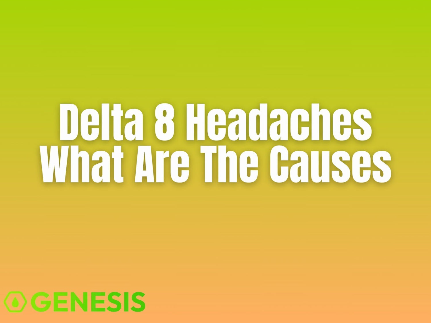 Delta 8 Headaches: A Scientific Explanation